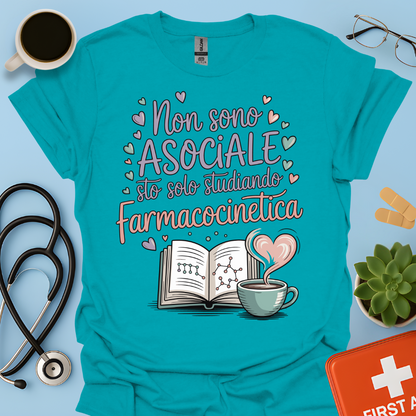 Non sono asociale sto solo studiando farmacocinetica - Farmacista Donna Maglietta