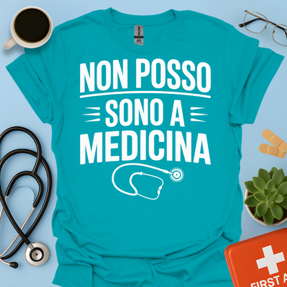Non Posso Sono A Medicina - Studente Medicina Maglietta