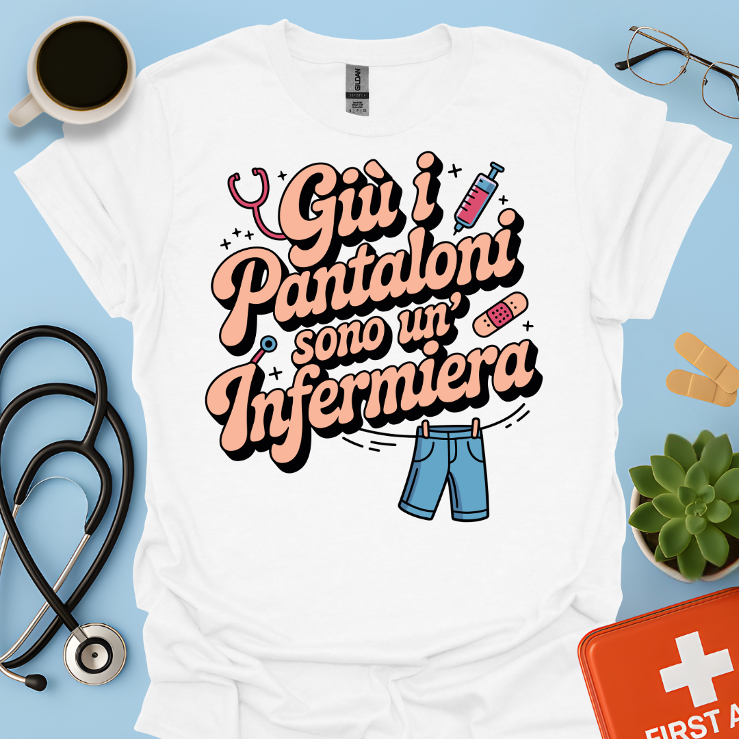 Giù i pantaloni sono un’infermiera - Infermiera Maglietta