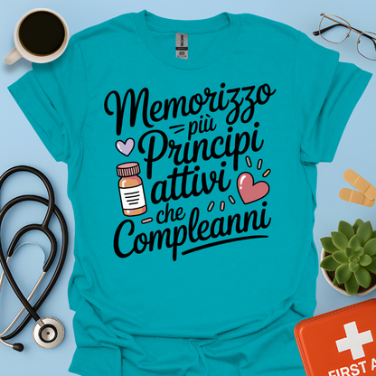 Memorizzo più principi attivi che compleanni— Farmacista Maglietta