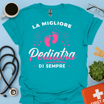 La Migliore Pediatra Di Sempre - Pediatra Donna Maglietta