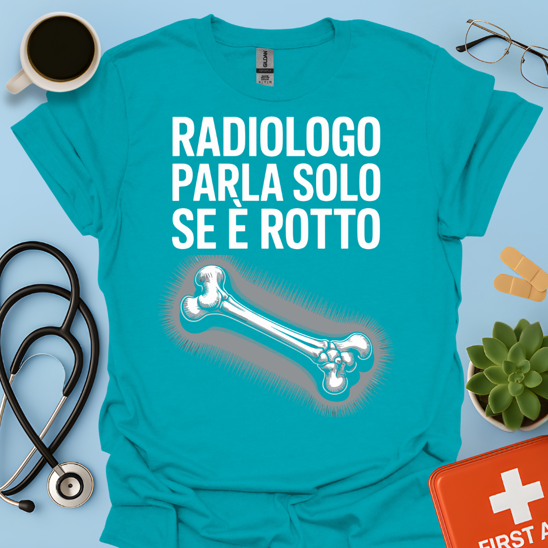 Il Radiologo Parla Solo Se È Rotto - Tecnico Radiologo Maglietta