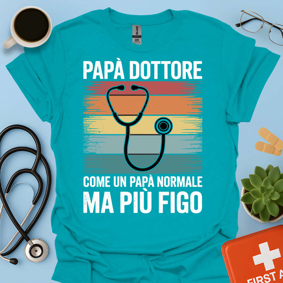 Papà Dottore Come Un Papà Normale Ma Più Figo Maglietta