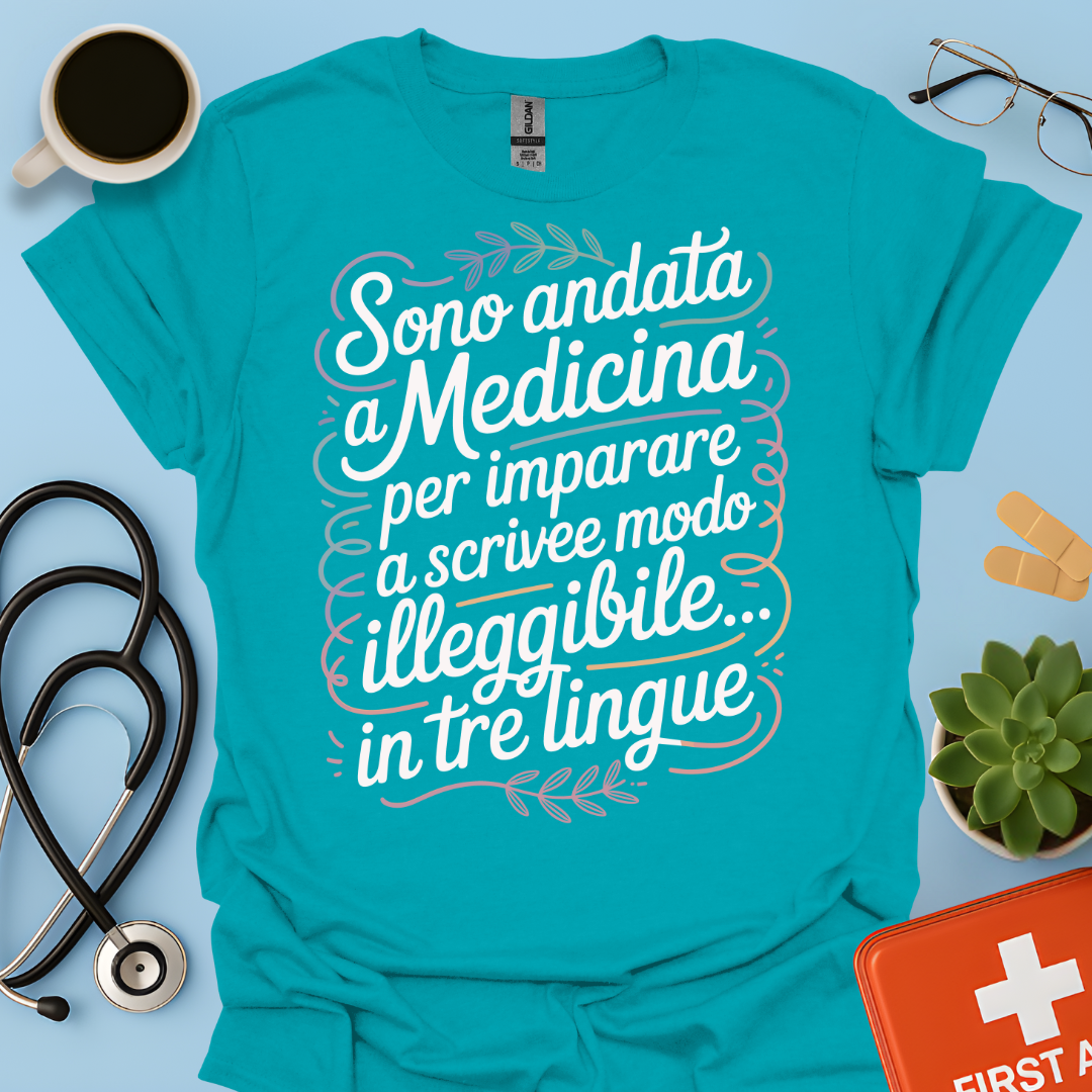 Sono Andato a Medicina Per Imparare a Scrivere in Modo Illeggibile… In Tre Lingue Maglietta