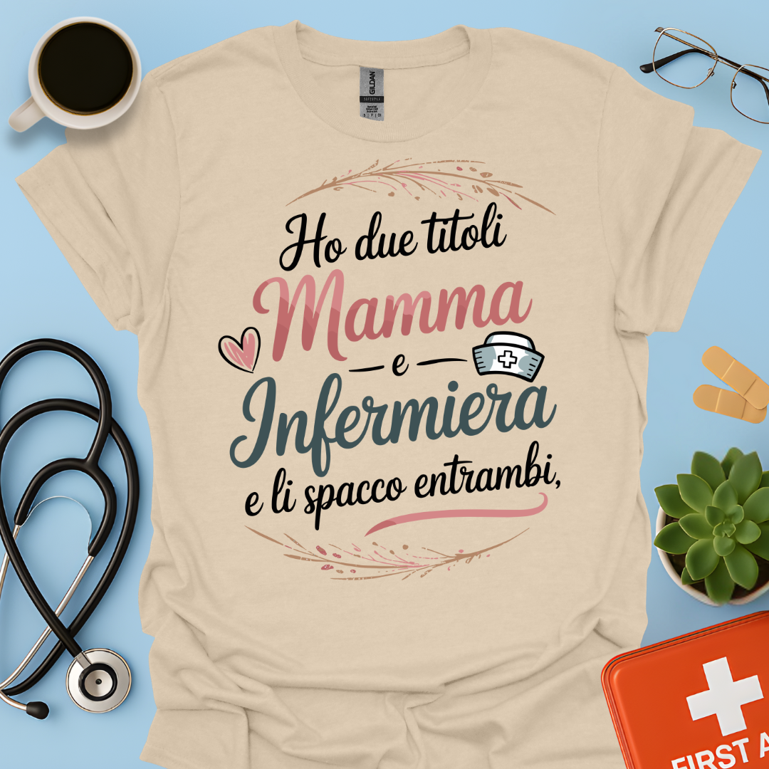 Ho Due Titoli MAMMA e INFERMIERA e li Spacco Entrambi — Infermiera Maglietta