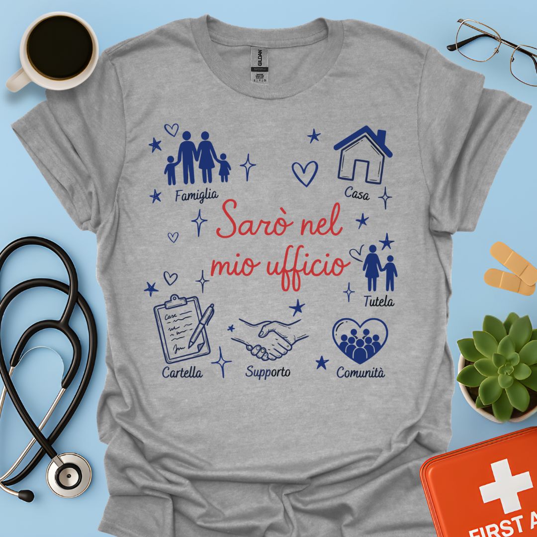 Sarò nel mio ufficio - Maglietta Assistente Sociale e Professionisti del Sociale