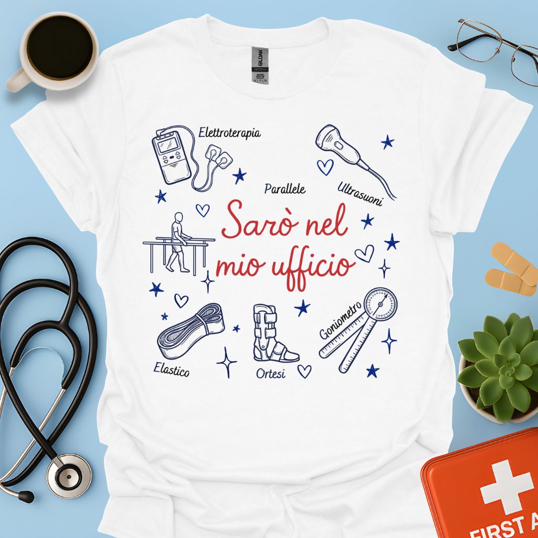 Sarò nel mio ufficio - Maglietta per Fisiatra e Specialista in Medicina Fisica e Riabilitativa