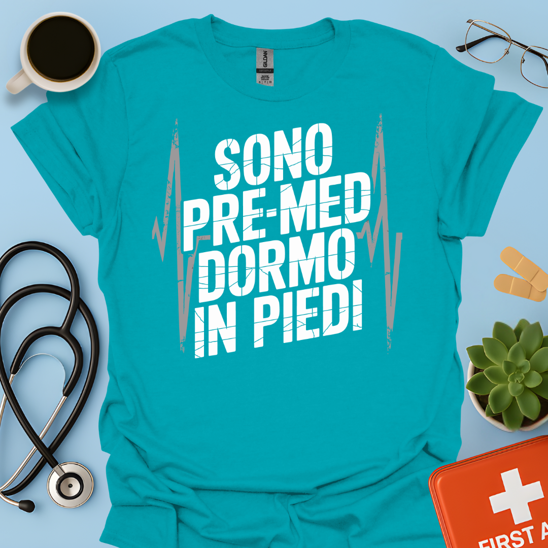 Sono pre-med dormo in piedi - Studente Medicina Maglietta