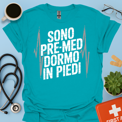 Sono pre-med dormo in piedi - Studente Medicina Maglietta