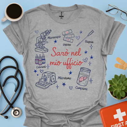 Sarò nel mio ufficio - Maglietta Divertente Anatomopatologo e Tecnico di Laboratorio