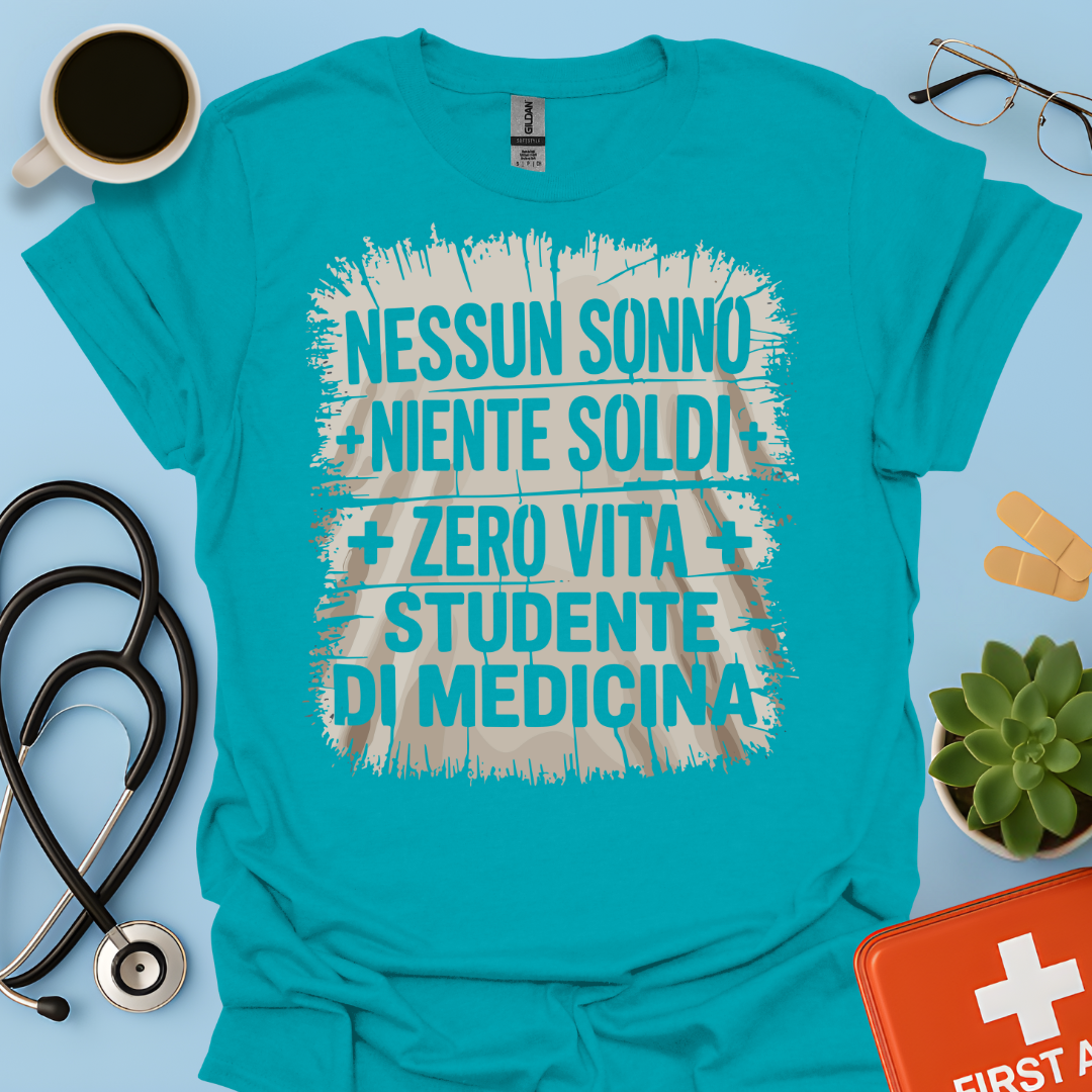 NESSUN SONNO + NIENTE SOLDI + ZERO VITA = STUDENTE DI MEDICINA Maglietta