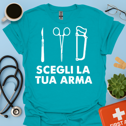 Segli La Tua Arma - Dottore Medico Chirurgo Maglietta