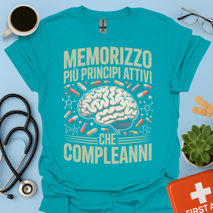 Memorizzo più principi attivi che compleanni - Studente Farmacia Maglietta