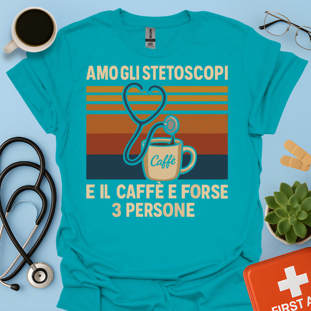 Amo gli stetoscopi, il caffè e forse 3 persone - Dottore Dottoressa Medico Maglietta