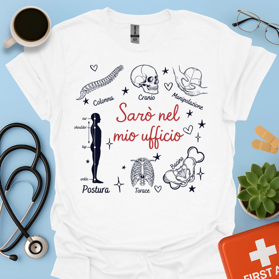 Sarò nel mio ufficio - Maglietta Osteopata e Specialista della Postura