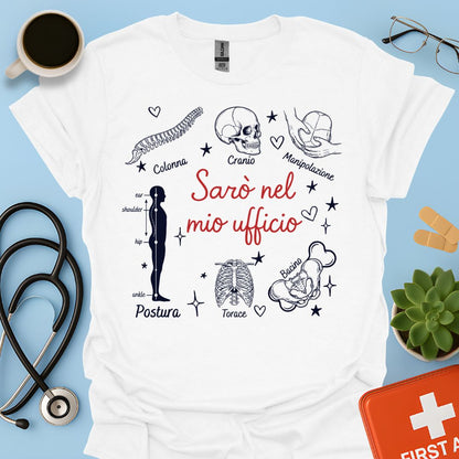 Sarò nel mio ufficio - Maglietta Osteopata e Specialista della Postura