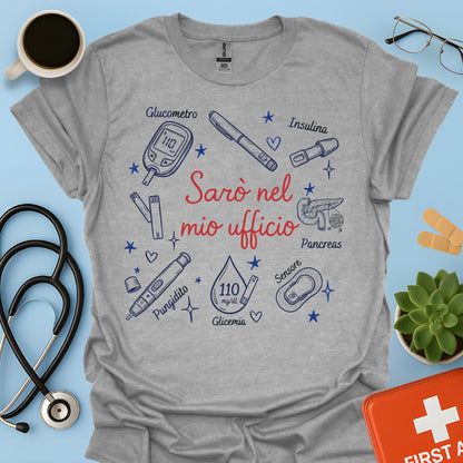 Sarò nel mio ufficio - Maglietta per Diabetologa ed Endocrinologa