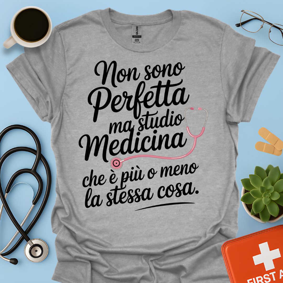 Non Sono Perfetta Ma Studio Medicina Che è Più o Meno La Stessa Cosa Maglietta