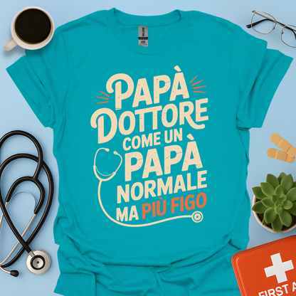Papà Dottore Come un papà normale ma più figo Maglietta