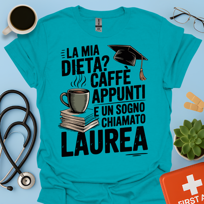 La mia dieta? Caffè appunti e un sogno chiamato laurea — Studente Farmacia Farmacista Maglietta