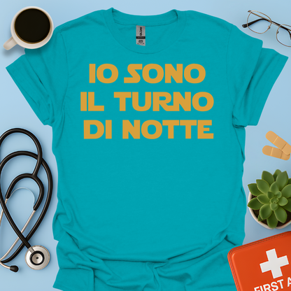 Io Sono Il Turno Di Notte - Medico Dottore Infermiere Maglietta