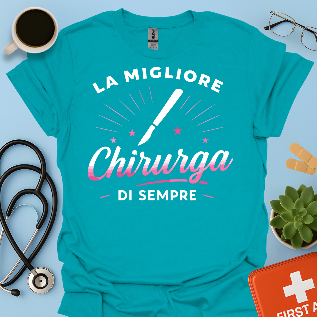 La Migliore Chirurga Di Sempre - Medico Chirurgo Donna Maglietta