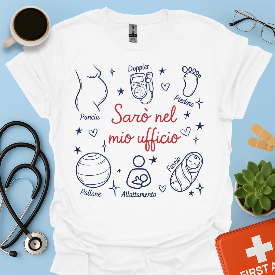 Sarò nel mio ufficio - Maglietta per Ostetrica e Professionisti della Nascita