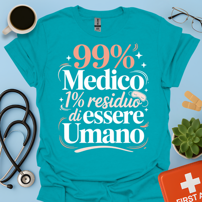 99% medico 1% residuo di essere umano Maglietta