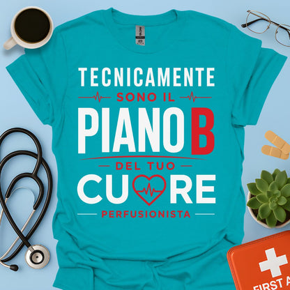 Perfusionista Maglietta - Piano B del Tuo Cuore