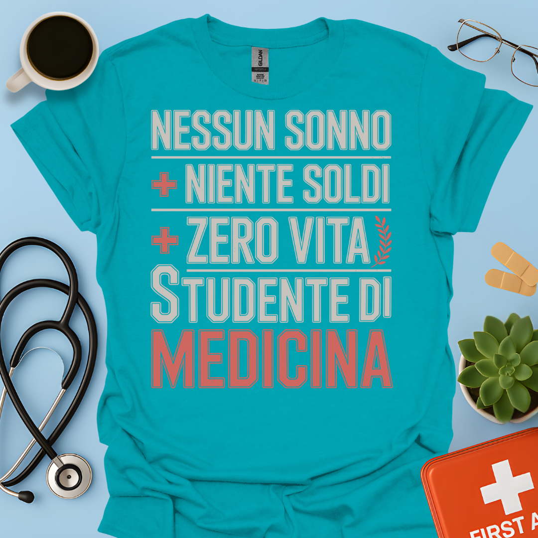NESSUN SONNO + NIENTE SOLDI + ZERO VITA = STUDENTE DI MEDICINA Maglietta