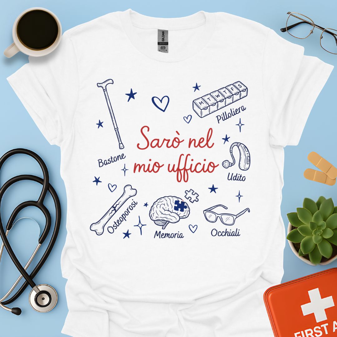 Sarò nel mio ufficio - Maglietta per Geriatra e Specialista in Gerontologia