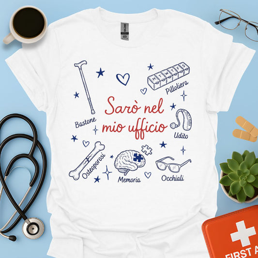 Sarò nel mio ufficio - Maglietta per Geriatra e Specialista in Gerontologia