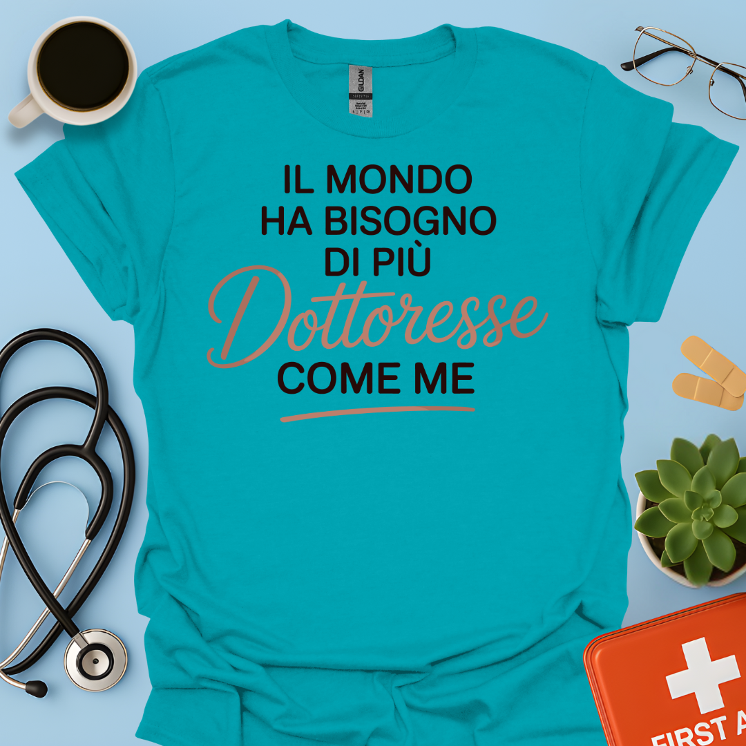 Il Mondo Ha Bisogno di Più Dottoresse Come Me - Dottoressa Maglietta