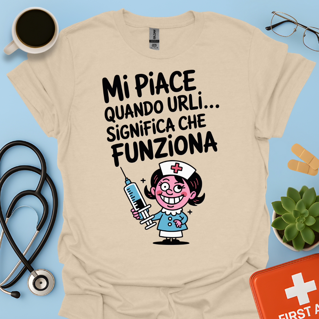 Mi Piace Quando Urli… Significa Che Funziona - Infermiera Maglietta