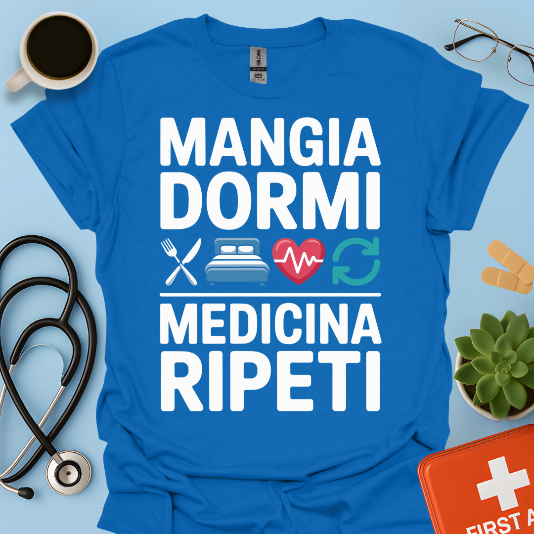 Mangia Dormi Medicina Ripeti Maglietta