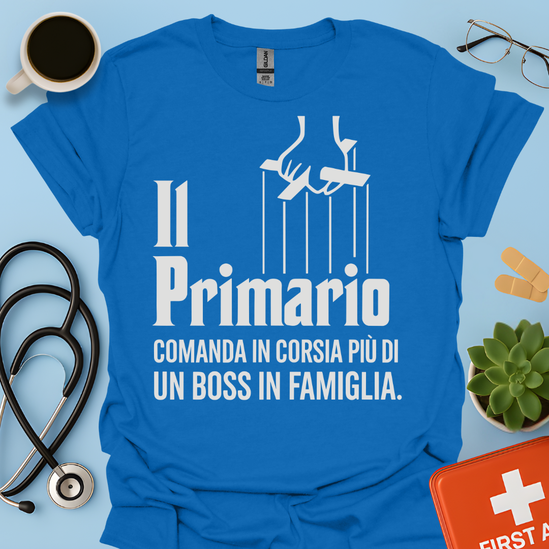 Il Primario Comanda In Corsia Più Di Un Boss In Famiglia - Maglietta