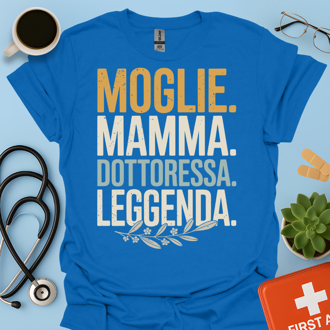 Moglie Mamma Dottoressa Leggenda Maglietta