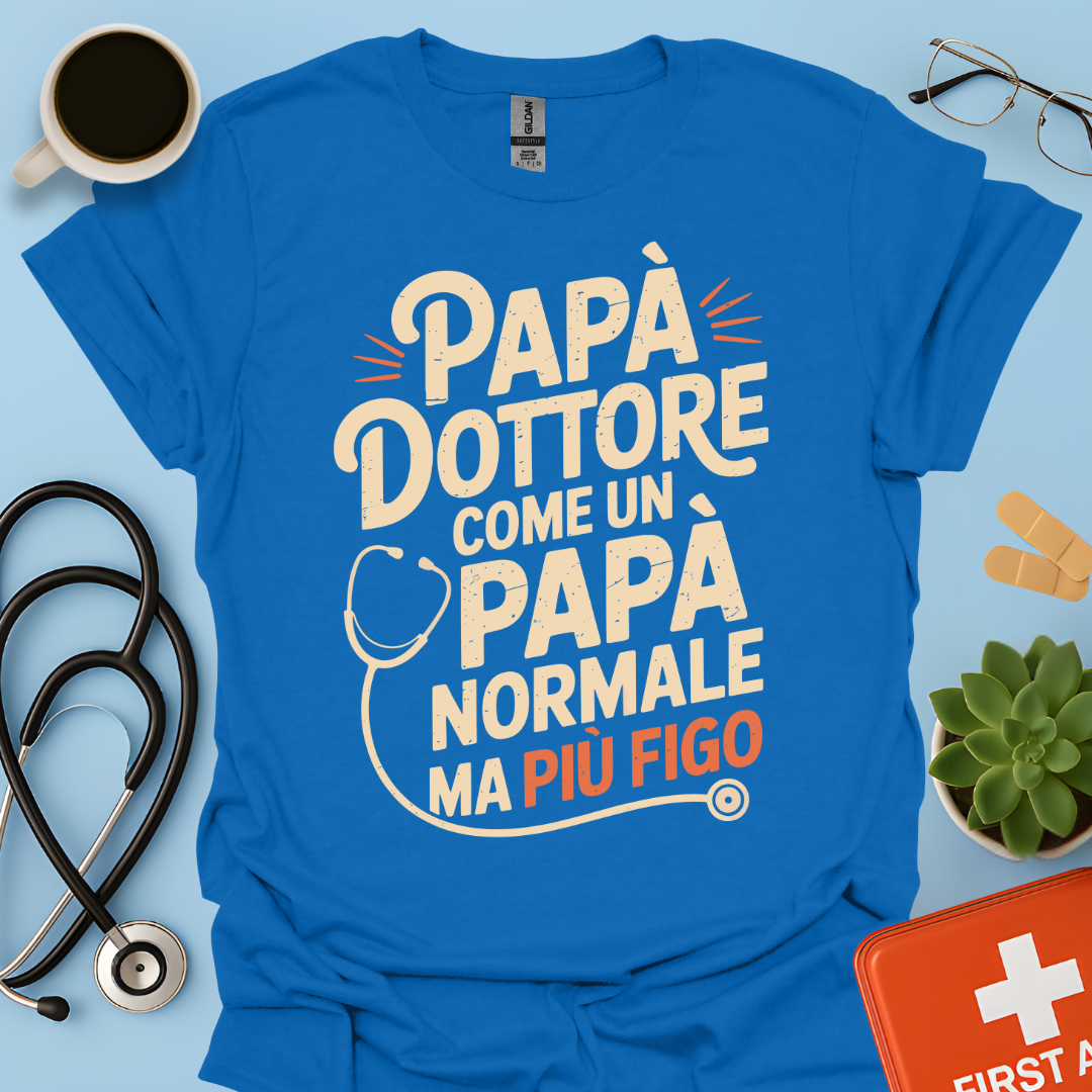 Papà Dottore Come un papà normale ma più figo Maglietta