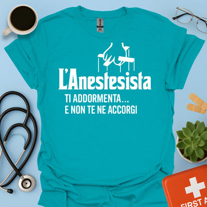 L'anestesista ti addormenta... e non te ne accorgi - Medico Anestesista Maglietta