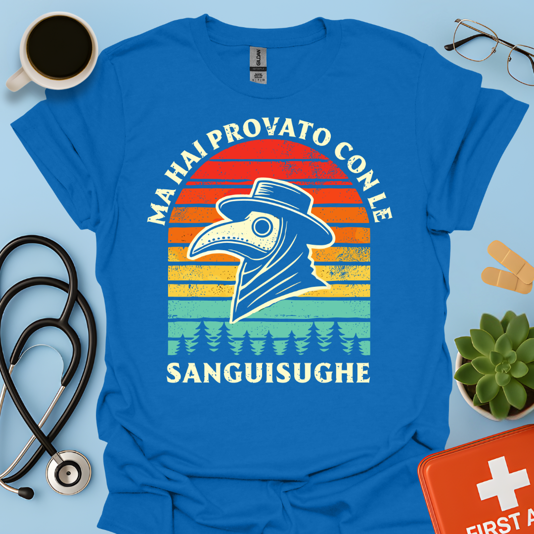 Ma Hai Provato Con Le Sanguisughe - Medico Dottore Maglietta