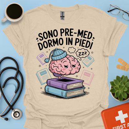 Sono pre-med dormo in piedi - Studente Medicina Maglietta