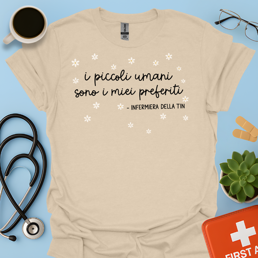 i piccoli umani sono i miei preferiti — Infermiera della TIN Maglietta
