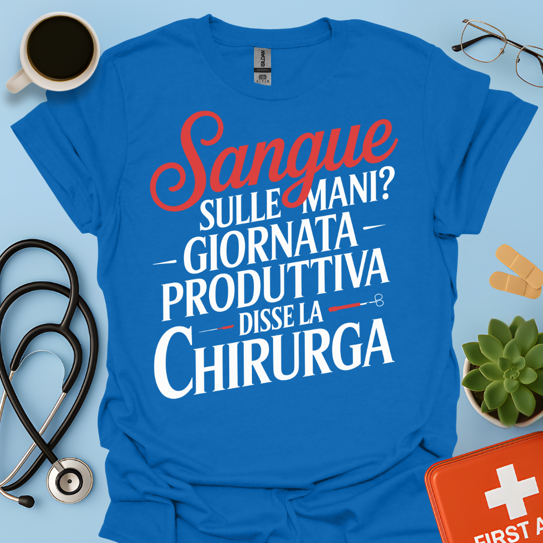 Sangue Sulle Mani Giornata Produttiva — Disse La Chirurga Maglietta