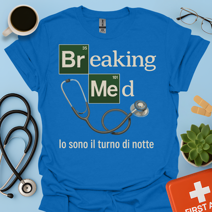 Breaking Med: Io sono il turno di notte - Medico Dottore Infermiere Maglietta