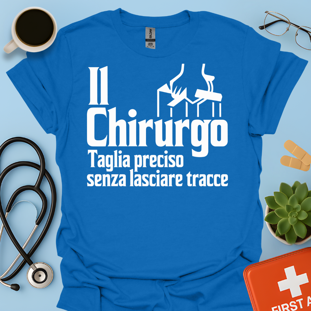 Il Chirurgo Taglia Preciso Senza Lasciare Tracce - Medico Chirurgo Maglietta
