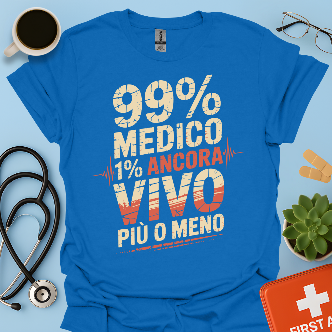 99% medico 1% ancora vivo più o meno Maglietta