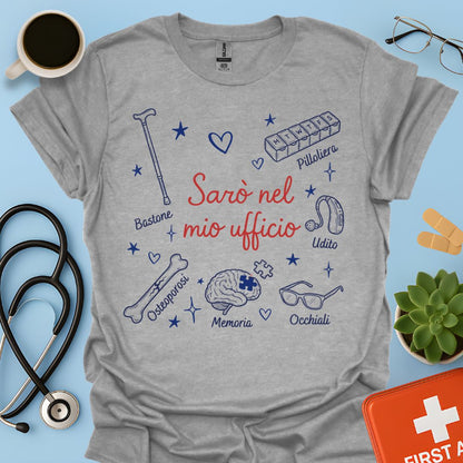 Sarò nel mio ufficio - Maglietta per Geriatra e Specialista in Gerontologia