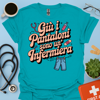 Giù i pantaloni sono un’infermiera - Infermiera Maglietta