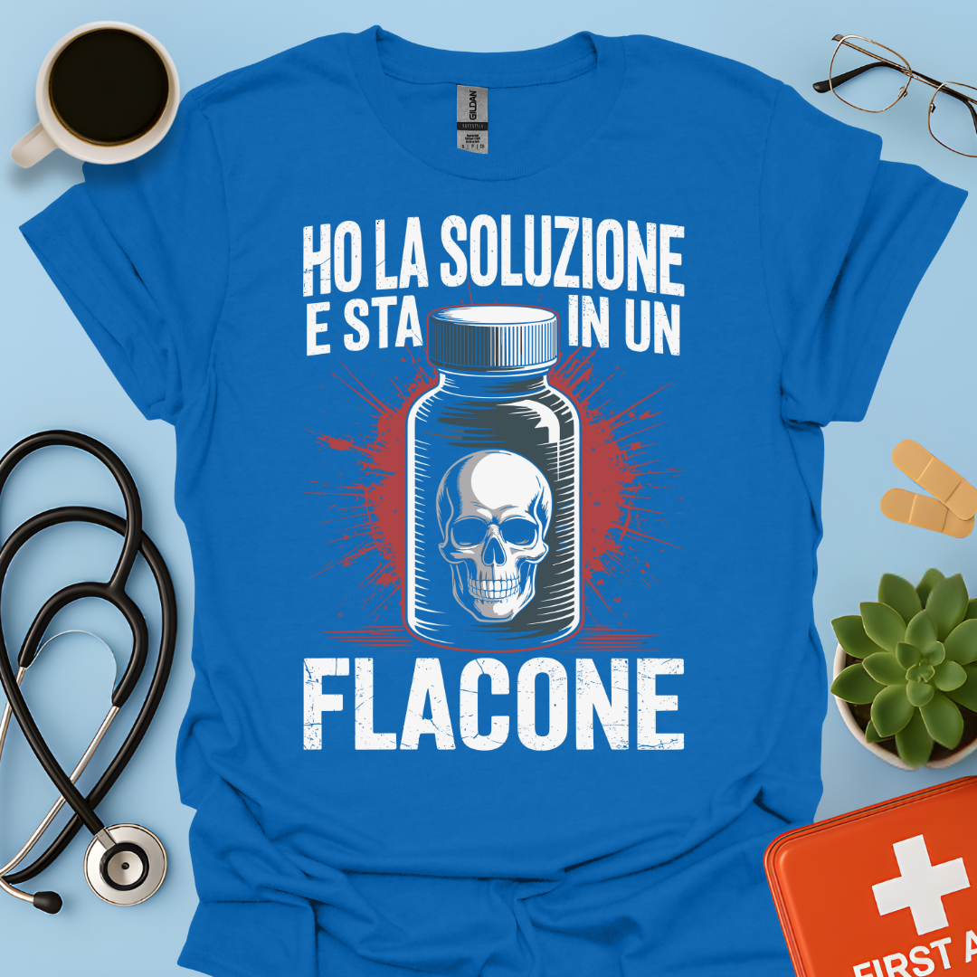 Ho la soluzione e sta in un flacone - Farmacista Maglietta