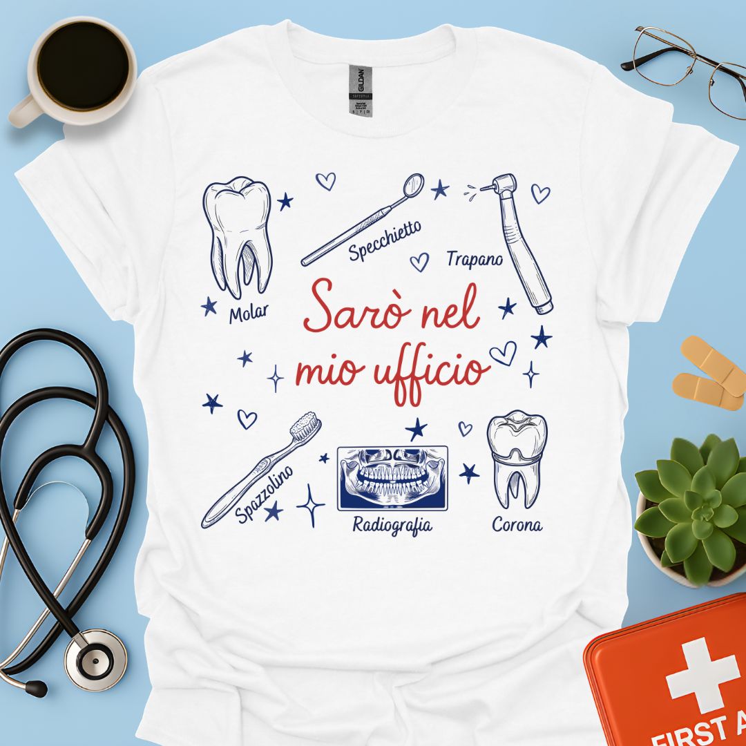 Sarò nel mio ufficio - Maglietta Divertente Dentista, Igienista e ASO